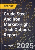 2025 Global Forecast for Crude Steel And Iron Market (2026-2031 Outlook)-High Tech Outlook Report- Product Image