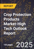 2025 Global Forecast for Crop Protection Products Market (2026-2031 Outlook)-High Tech Outlook Report- Product Image