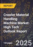 2025 Global Forecast for Crawler Material Handling Machine Market (2026-2031 Outlook)-High Tech Outlook Report- Product Image