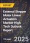 2025 Global Forecast for External Stepper Motor Linear Actuators Market (2026-2031 Outlook)-High Tech Outlook Report - Product Thumbnail Image