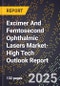2025 Global Forecast for Excimer And Femtosecond Ophthalmic Lasers Market (2026-2031 Outlook)-High Tech Outlook Report - Product Thumbnail Image