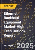 2025 Global Forecast for Ethernet Backhaul Equipment Market (2026-2031 Outlook)-High Tech Outlook Report- Product Image