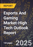 2025 Global Forecast for Esports And Gaming Market (2026-2031 Outlook)-High Tech Outlook Report- Product Image