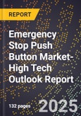 2025 Global Forecast for Emergency Stop Push Button Market (2026-2031 Outlook)-High Tech Outlook Report- Product Image
