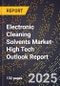2025 Global Forecast for Electronic Cleaning Solvents Market (2026-2031 Outlook)-High Tech Outlook Report - Product Image