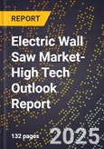 2025 Global Forecast for Electric Wall Saw Market (2026-2031 Outlook)-High Tech Outlook Report- Product Image