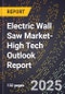 2025 Global Forecast for Electric Wall Saw Market (2026-2031 Outlook)-High Tech Outlook Report - Product Thumbnail Image