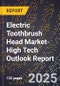 2025 Global Forecast for Electric Toothbrush Head Market (2026-2031 Outlook)-High Tech Outlook Report - Product Thumbnail Image