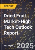 2025 Global Forecast for Dried Fruit Market (2026-2031 Outlook)-High Tech Outlook Report- Product Image