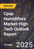 2025 Global Forecast for Cpap Humidifiers Market (2026-2031 Outlook)-High Tech Outlook Report- Product Image