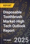 2025 Global Forecast for Disposable Toothbrush Market (2026-2031 Outlook)-High Tech Outlook Report - Product Thumbnail Image