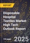 2025 Global Forecast for Disposable Hospital Textiles Market (2026-2031 Outlook)-High Tech Outlook Report - Product Thumbnail Image