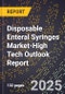 2025 Global Forecast for Disposable Enteral Syringes Market (2026-2031 Outlook)-High Tech Outlook Report - Product Image