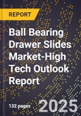 2025 Global Forecast for Ball Bearing Drawer Slides Market (2026-2031 Outlook)-High Tech Outlook Report- Product Image