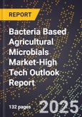 2025 Global Forecast for Bacteria Based Agricultural Microbials Market (2026-2031 Outlook)-High Tech Outlook Report- Product Image