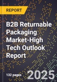 2025 Global Forecast for B2B Returnable Packaging Market (2026-2031 Outlook)-High Tech Outlook Report- Product Image