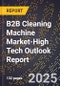 2025 Global Forecast for B2B Cleaning Machine Market (2026-2031 Outlook)-High Tech Outlook Report - Product Thumbnail Image