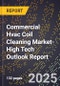 2025 Global Forecast for Commercial Hvac Coil Cleaning Market (2026-2031 Outlook)-High Tech Outlook Report - Product Thumbnail Image
