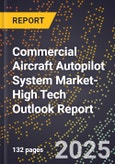 2025 Global Forecast for Commercial Aircraft Autopilot System Market (2026-2031 Outlook)-High Tech Outlook Report- Product Image