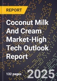 2025 Global Forecast for Coconut Milk And Cream Market (2026-2031 Outlook)-High Tech Outlook Report- Product Image