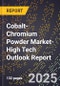 2025 Global Forecast for Cobalt-Chromium Powder Market (2026-2031 Outlook)-High Tech Outlook Report - Product Thumbnail Image