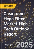 2025 Global Forecast for Cleanroom Hepa Filter Market (2026-2031 Outlook)-High Tech Outlook Report- Product Image