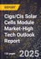 2025 Global Forecast for Cigs/Cis Solar Cells Module Market (2026-2031 Outlook)-High Tech Outlook Report - Product Thumbnail Image