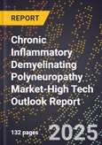 2025 Global Forecast for Chronic Inflammatory Demyelinating Polyneuropathy (Cidp) Market (2026-2031 Outlook)-High Tech Outlook Report- Product Image
