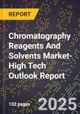 2025 Global Forecast for Chromatography Reagents And Solvents Market (2026-2031 Outlook)-High Tech Outlook Report- Product Image