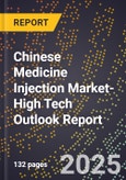 2025 Global Forecast for Chinese Medicine Injection Market (2026-2031 Outlook)-High Tech Outlook Report- Product Image