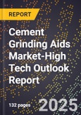 2025 Global Forecast for Cement Grinding Aids Market (2026-2031 Outlook)-High Tech Outlook Report- Product Image