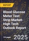 2025 Global Forecast for Blood Glucose Meter Test Strip Market (2026-2031 Outlook)-High Tech Outlook Report - Product Thumbnail Image