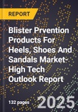 2025 Global Forecast for Blister Prvention Products For Heels, Shoes And Sandals Market (2026-2031 Outlook)-High Tech Outlook Report- Product Image
