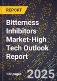 2025 Global Forecast for Bitterness Inhibitors Market (2026-2031 Outlook)-High Tech Outlook Report- Product Image