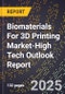 2025 Global Forecast for Biomaterials For 3D Printing Market (2026-2031 Outlook)-High Tech Outlook Report - Product Thumbnail Image
