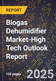 2025 Global Forecast for Biogas Dehumidifier Market (2026-2031 Outlook)-High Tech Outlook Report- Product Image
