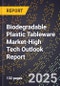 2025 Global Forecast for Biodegradable Plastic Tableware Market (2026-2031 Outlook)-High Tech Outlook Report - Product Thumbnail Image
