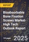 2025 Global Forecast for Bioabsorbable Bone Fixation Screws Market (2026-2031 Outlook)-High Tech Outlook Report - Product Thumbnail Image
