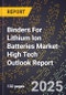 2025 Global Forecast for Binders For Lithium Ion Batteries Market (2026-2031 Outlook)-High Tech Outlook Report - Product Thumbnail Image