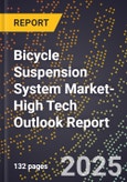 2025 Global Forecast for Bicycle Suspension System Market (2026-2031 Outlook)-High Tech Outlook Report- Product Image