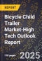 2025 Global Forecast for Bicycle Child Trailer Market (2026-2031 Outlook)-High Tech Outlook Report - Product Thumbnail Image