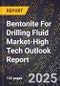 2025 Global Forecast for Bentonite For Drilling Fluid Market (2026-2031 Outlook)-High Tech Outlook Report - Product Image