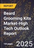 2025 Global Forecast for Beard Grooming Kits Market (2026-2031 Outlook)-High Tech Outlook Report- Product Image