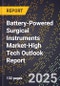 2025 Global Forecast for Battery-Powered Surgical Instruments Market (2026-2031 Outlook)-High Tech Outlook Report - Product Thumbnail Image