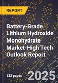2025 Global Forecast for Battery-Grade Lithium Hydroxide Monohydrate Market (2026-2031 Outlook)-High Tech Outlook Report- Product Image