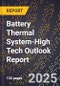 2025 Global Forecast for Battery Thermal System (2026-2031 Outlook)-High Tech Outlook Report - Product Thumbnail Image