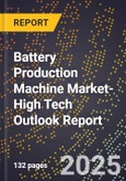 2025 Global Forecast for Battery Production Machine Market (2026-2031 Outlook)-High Tech Outlook Report- Product Image