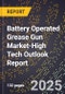 2025 Global Forecast for Battery Operated Grease Gun Market (2026-2031 Outlook)-High Tech Outlook Report - Product Image