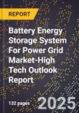 2025 Global Forecast for Battery Energy Storage System For Power Grid Market (2026-2031 Outlook)-High Tech Outlook Report- Product Image