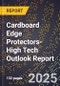 2025 Global Forecast for Cardboard Edge Protectors (2026-2031 Outlook)-High Tech Outlook Report - Product Thumbnail Image